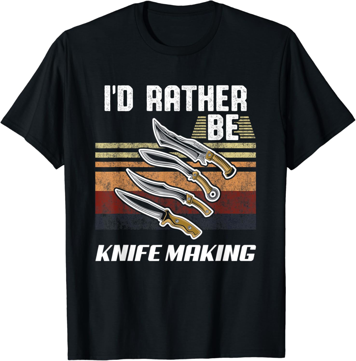 I'd Rather Be Knife Making Knives Gift Knife Making TShirt Amazon.co